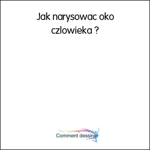 Jak narysować oko człowieka